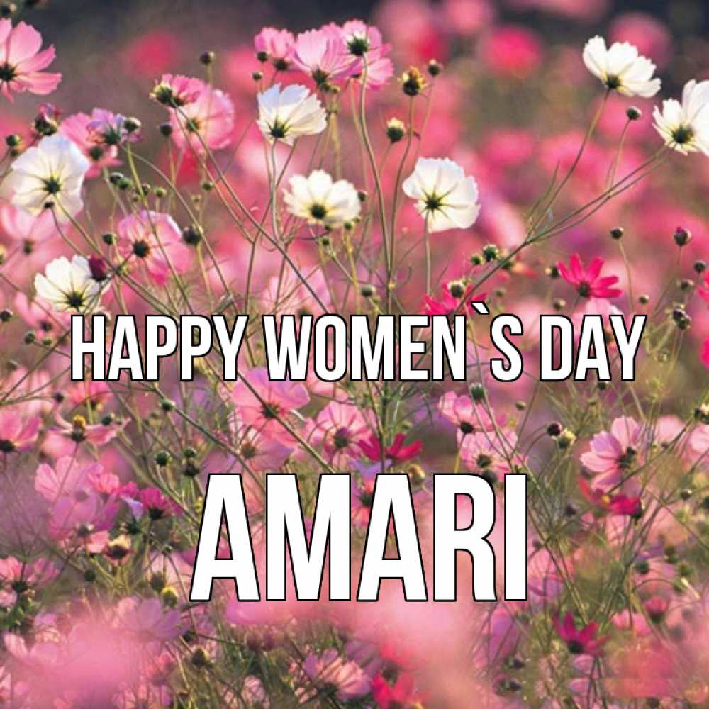Greetings card с именем, Amari happy women`s day красиво 1 Greetings with text for free download 